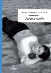 "Per una madre", copertina del romanzo di Michele Lazzerini Franceschi, Intrecci Edizioni